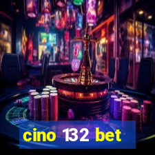 cino 132 bet